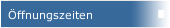 Öffnungszeiten